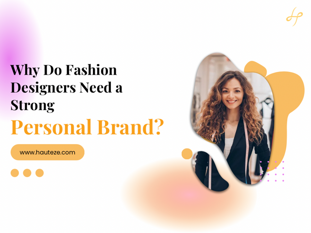 Why Do Fashion Designers Need a Strong Personal Brand in 2026?